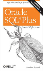 Oracle SQL*Plus Pocket Reference : A Guide to SQL*Plus Syntax - Jonathan Gennick