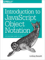 Introduction to JavaScript Object Notation : A To-the-Point Guide to JSON - Lindsay Bassett