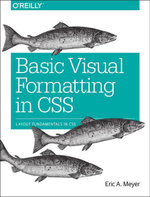 Basic Visual Formatting in CSS : Layout Fundamentals in CSS - Eric A. Meyer