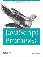 JavaScript with Promises : Managing Asynchronous Code - Daniel  Parker