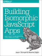 Building Isomorphic JavaScript Apps : From Concept to Implementation to Real-World Solutions - Jason  Strimpel