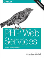 PHP Web Services : APIs for the Modern Web - Lorna Jane Mitchell