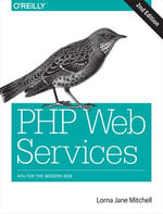 PHP Web Services : APIs for the Modern Web - Lorna Jane Mitchell