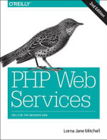 PHP Web Services : APIs for the Modern Web - Lorna Jane Mitchell