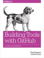 Building Tools with GitHub : Customize Your Workflow - Chris Dawson