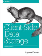 Client-Side Data Storage : Keeping It Local - Raymond Camden