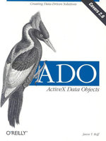 ADO:  ActiveX Data Objects : Creating Data-Driven Solutions - Jason T Roff