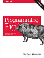 Programming Pig : Dataflow Scripting with Hadoop - Alan Gates