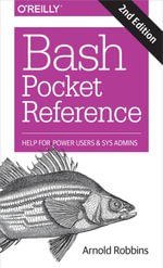 Bash Pocket Reference : Help for Power Users and Sys Admins - Arnold Robbins