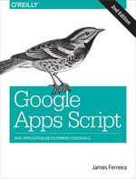 Google Apps Script : Web Application Development Essentials - James Ferreira