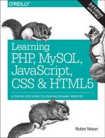 Learning PHP, MySQL, JavaScript, CSS & HTML5 : A Step-by-Step Guide to Creating Dynamic Websites - Robin Nixon
