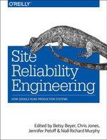Site Reliability Engineering : How Google Runs Production Systems - Niall Richard Murphy