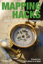 Mapping Hacks : Tips & Tools for Electronic Cartography - Schuyler Erle