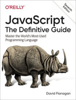 JavaScript: The Definitive Guide : Master the World's Most-Used Programming Language - David Flanagan