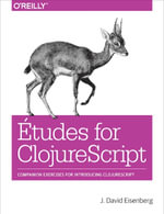 Etudes for ClojureScript - J.  David Eisenberg