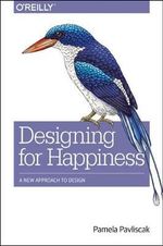 Emotionally Intelligent Design : Rethinking How We Create Products - Pamela Pavliscak