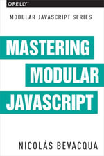 Mastering Modular JavaScript - Nicolas Bevacqua