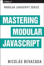Mastering Modular JavaScript : Modular Javascript - Nicolas Bevacqua