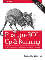 PostgreSQL: Up and Running : A Practical Guide to the Advanced Open Source Database - Regina O. Obe