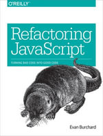 Refactoring JavaScript : Turning Bad Code Into Good Code - Evan Burchard