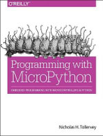 Programming with MicroPython : Embedded Programming with Microcontrollers and Python - Nicholas H. Tollervey
