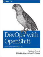 DevOps with OpenShift : Cloud Deployments Made Easy - Mike Hepburn