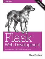 Flask Web Development : Developing Web Applications with Python - Miguel Grinberg