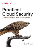 Practical Cloud Security : A Guide for Secure Design and Deployment - Chris Dotson