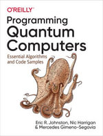 Programming Quantum Computers : Essential Algorithms and Code Samples - Eric R. Johnston
