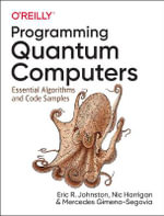 Programming Quantum Computers : Essential Algorithms and Code Samples - Eric R. Johnston
