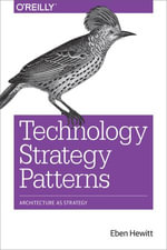 Technology Strategy Patterns : Architecture as Strategy - Eben Hewitt
