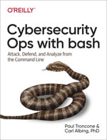 Cybersecurity Ops with bash : Attack, Defend, and Analyze from the Command Line - Paul Troncone
