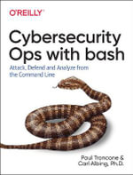 Cybersecurity Ops with Bash : Attack, Defend, and Analyze from the Command Line - Carl Albing
