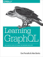 Learning GraphQL : Declarative Data Fetching for Modern Web Apps - Eve Porcello
