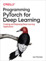 Programming PyTorch for Deep Learning : Creating and Deploying Deep Learning Applications - Ian Pointer