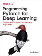 Programming PyTorch for Deep Learning : Creating and Deploying Deep Learning Applications - Ian Pointer