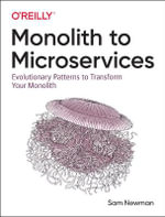 Monolith to Microservices : Evolutionary Patterns to Transform Your Monolith - Sam Newman