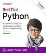 Head First Python : A Learner's Guide to the Fundamentals of Python Programming, A Brain-Friendly Guide - Paul Barry