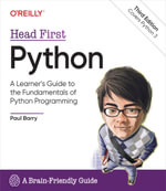 Head First Python : A Learner's Guide to the Fundamentals of Python Programming, A Brain-Friendly Guide - Paul Barry