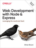 Web Development with Node and Express : Leveraging the JavaScript Stack - Ethan Brown