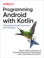 Programming Android with Kotlin : Achieving Structured Concurrency with Coroutines - Pierre-Olivier  Laurence
