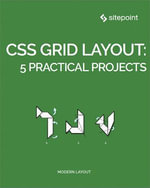 CSS Grid Layout : 5 Practical Projects - Craig Buckler