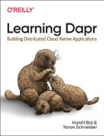Learning Dapr : Building Distributed Cloud Native Applications - Haishi Bai