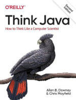 Think Java, 2e : How to Think Like a Computer Scientist - Allen B Downey