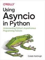 Using Asyncio in Python : Understanding Python's Asynchronous Programming Features - Caleb Hattingh