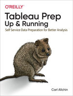 Tableau Prep : Up & Running - Carl  Allchin