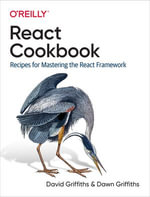 React Cookbook : Recipes for Mastering the React Framework - David Griffiths