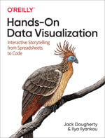 Hands-On Data Visualization : Interactive Storytelling From Spreadsheets to Code - Jack  Dougherty