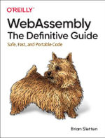 WebAssembly - The Definitive Guide : Safe, Fast, and Portable Code - Brian Sletten
