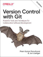 Version Control with Git, 3rd Edition : Powerful Tools and Techniques for Collaborative Software Development - Prem Ponuthorai